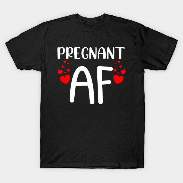 Pregnant AF. Funny Pregnancy Design For Mama To Be. White and Red T-Shirt by That Cheeky Tee